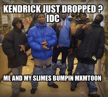 kendrick-just-dropped-idc-me-and-my-slimes-bumpin-mxmtoon