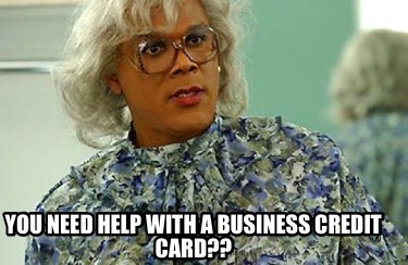 you-need-help-with-a-business-credit-card