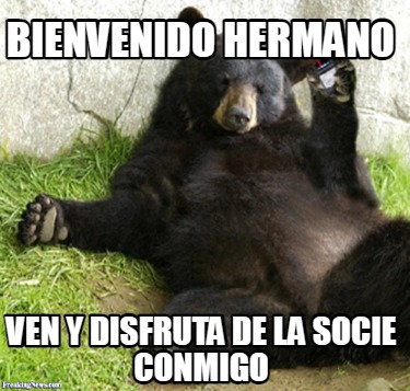 bienvenido-hermano-ven-y-disfruta-de-la-socie-conmigo
