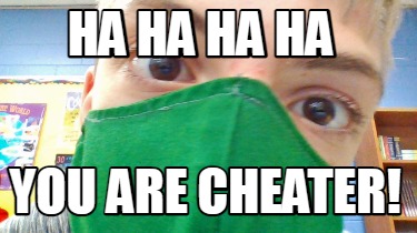 ha-ha-ha-ha-you-are-cheater