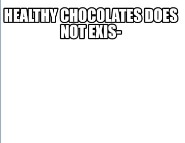 healthy-chocolates-does-not-exis-