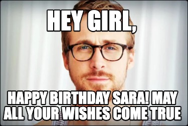 hey-girl-happy-birthday-sara-may-all-your-wishes-come-true
