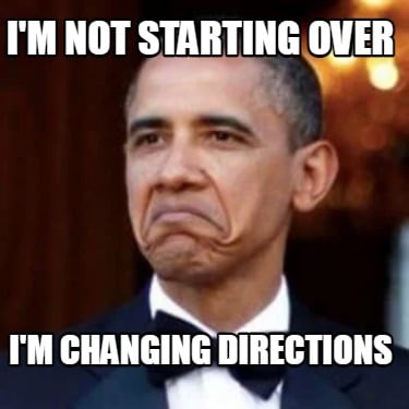 im-not-starting-over-im-changing-directions