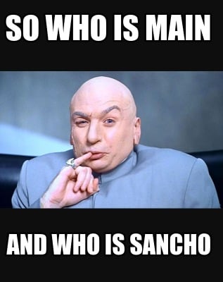 so-who-is-main-and-who-is-sancho