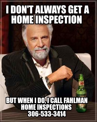 i-dont-always-get-a-home-inspection-but-when-i-do-i-call-fahlman-home-inspection