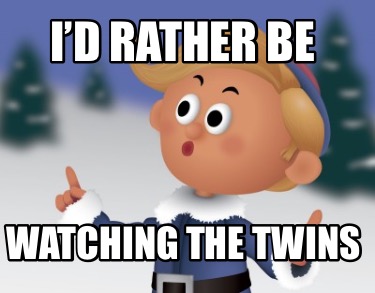 id-rather-be-watching-the-twins