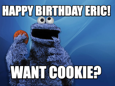 happy-birthday-eric-want-cookie