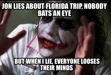 jon-lies-about-florida-trip-nobody-bats-an-eye-but-when-i-lie-everyone-looses-th2