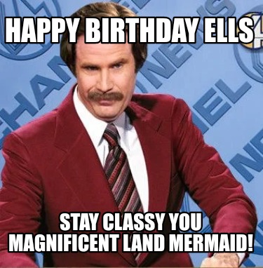 happy-birthday-ells-stay-classy-you-magnificent-land-mermaid1