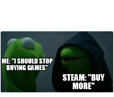 me-i-should-stop-buying-games-steam-buy-more