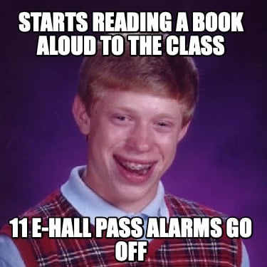 starts-reading-a-book-aloud-to-the-class-11-e-hall-pass-alarms-go-off