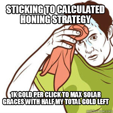 sticking-to-calculated-honing-strategy-1k-gold-per-click-to-max-solar-graces-wit
