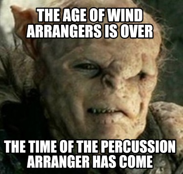 the-age-of-wind-arrangers-is-over-the-time-of-the-percussion-arranger-has-come