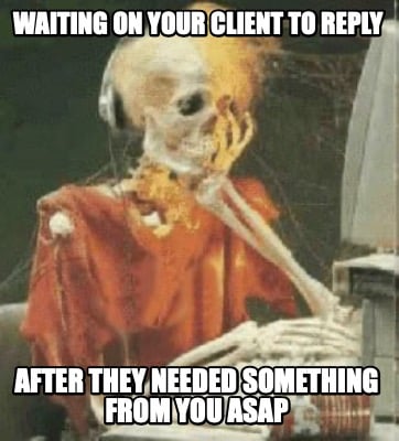 waiting-on-your-client-to-reply-after-they-needed-something-from-you-asap
