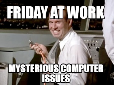 friday-at-work-mysterious-computer-issues