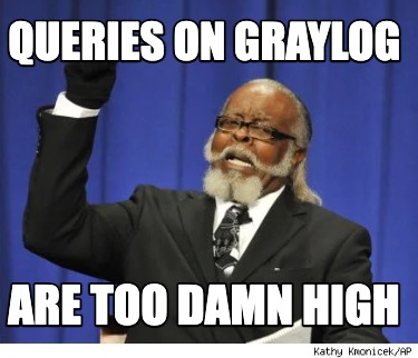 queries-on-graylog-are-too-damn-high