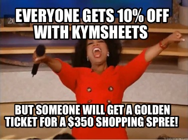 everyone-gets-10-off-with-kymsheets-but-someone-will-get-a-golden-ticket-for-a-3