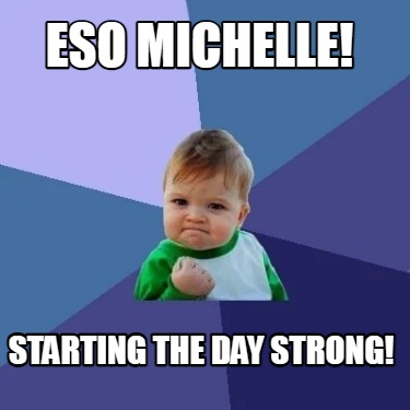 eso-michelle-starting-the-day-strong