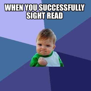 when-you-successfully-sight-read