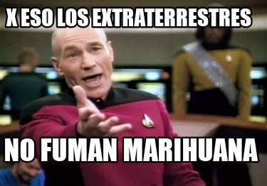 x-eso-los-extraterrestres-no-fuman-marihuana