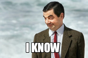 Meme Creator - Funny I know Meme Generator at MemeCreator.org!