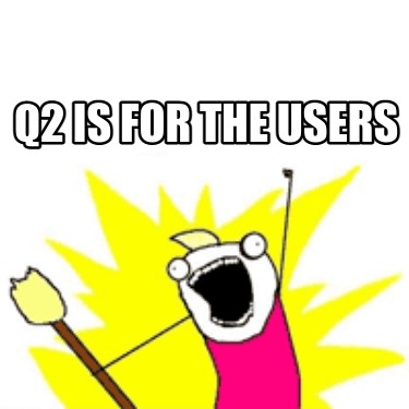 q2-is-for-the-users
