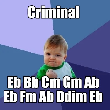 criminal-eb-bb-cm-gm-ab-eb-fm-ab-ddim-eb