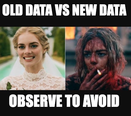 old-data-vs-new-data-observe-to-avoid