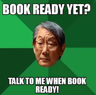 book-ready-yet-talk-to-me-when-book-ready