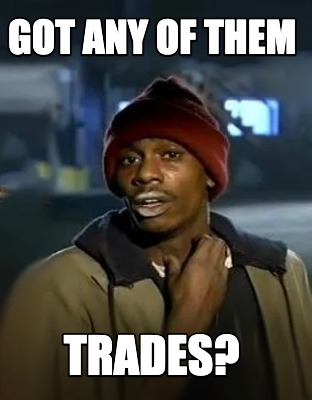 got-any-of-them-trades