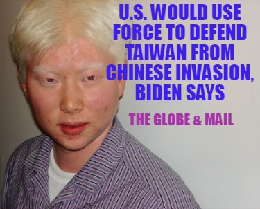 u.s.-would-use-force-to-defend-taiwan-from-chinese-invasion-biden-says-the-globe
