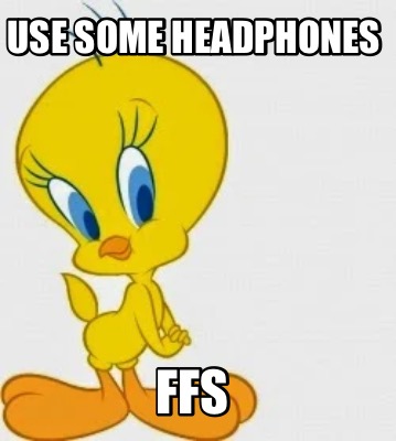 use-some-headphones-ffs