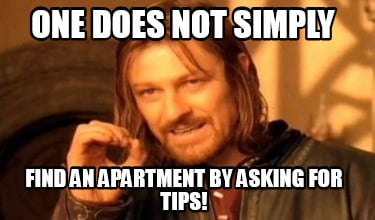 one-does-not-simply-find-an-apartment-by-asking-for-tips