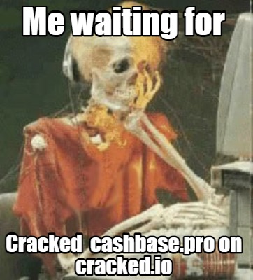me-waiting-for-cracked-cashbase.pro-on-cracked.io