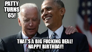 patty-turns-65-thats-a-big-fucking-deal-happy-birthday
