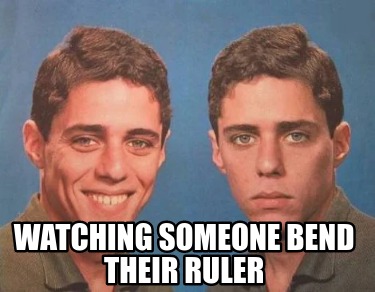watching-someone-bend-their-ruler