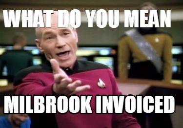 what-do-you-mean-milbrook-invoiced