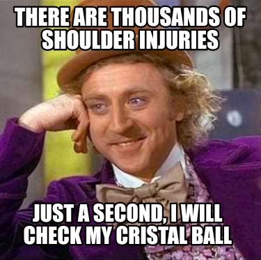 there-are-thousands-of-shoulder-injuries-just-a-second-i-will-check-my-cristal-b