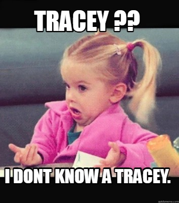 tracey-i-dont-know-a-tracey