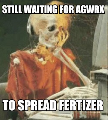 still-waiting-for-agwrx-to-spread-fertizer