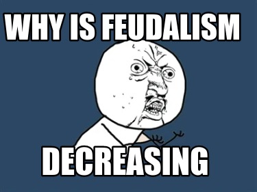 why-is-feudalism-decreasing