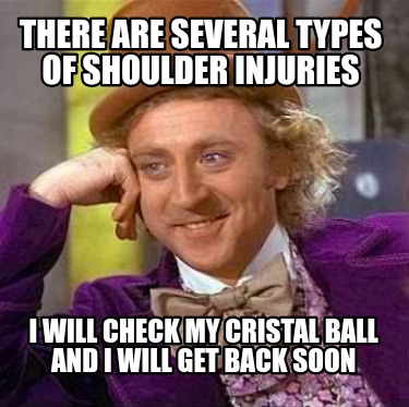 there-are-several-types-of-shoulder-injuries-i-will-check-my-cristal-ball-and-i-