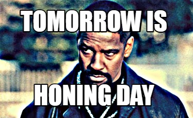tomorrow-is-honing-day