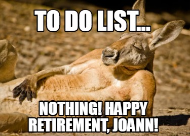 to-do-list...-nothing-happy-retirement-joann