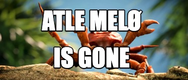 atle-mel-is-gone