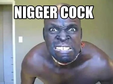 nigger-cock