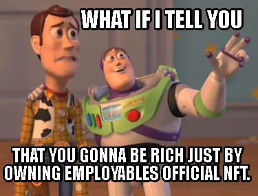 what-if-i-tell-you-that-you-gonna-be-rich-just-by-owning-employables-official-nf