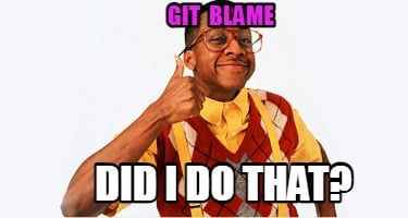 git-blame-did-i-do-that