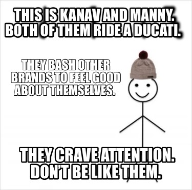 this-is-kanav-and-manny.-both-of-them-ride-a-ducati.-they-crave-attention.-dont-