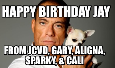 happy-birthday-jay-from-jcvd-gary-aligna-sparky-cali
